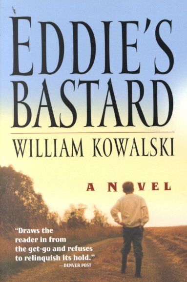 Eddie's bastard : a novel / William Kowalski.