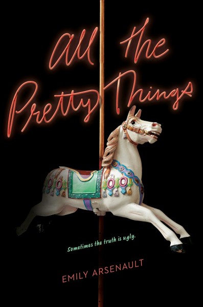 All the pretty things / Emily Arsenault.