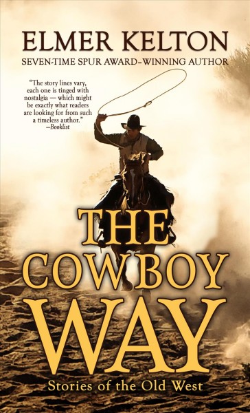 The cowboy way : stories of the old west / Elmer Kelton.