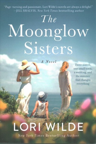 The moonglow sisters : a novel / Lori Wilde.
