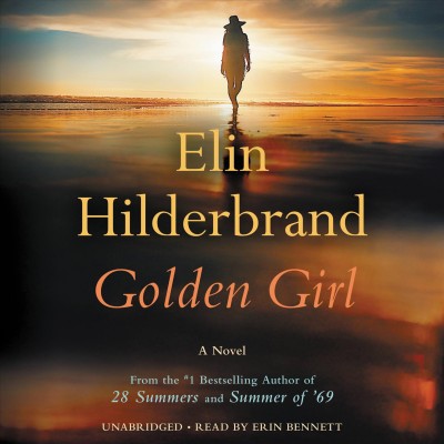 Golden girl [sound recording] : a novel / Elin Hilderbrand.