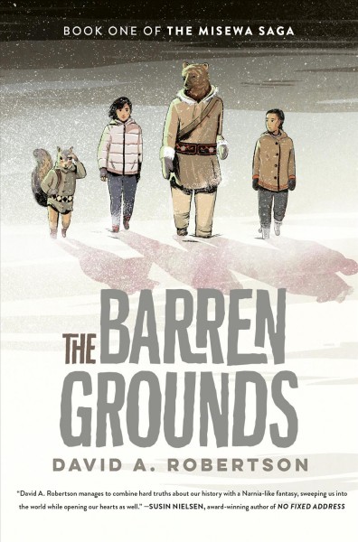 The barren grounds:   Book one of the Misewa Saga / David A. Robertson.