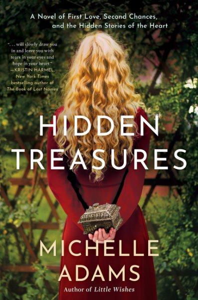 Hidden treasures : a novel of first love, second chances, and the hidden stories of the heart / Michelle Adams.