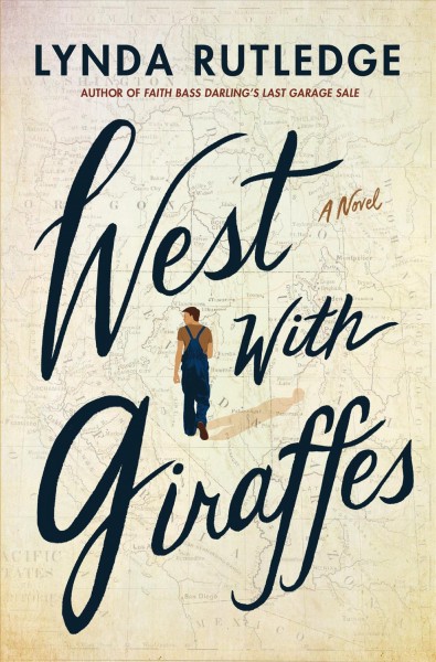 West with giraffes : a novel / Lynda Rutledge.