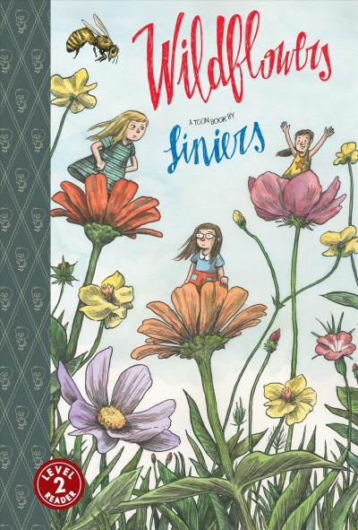 Wildflowers : a Toon book / by Liniers.