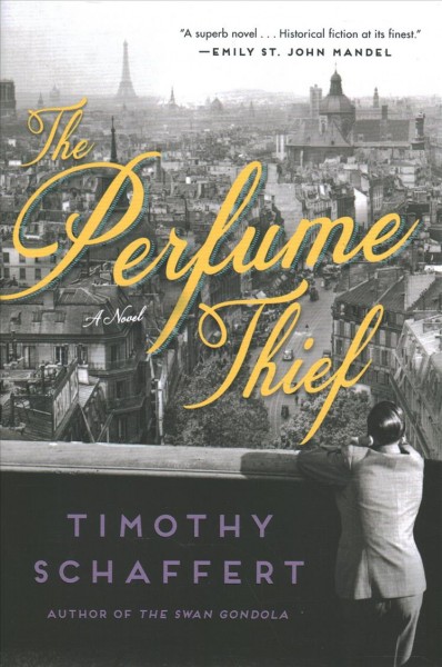 The perfume thief / Timothy Schaffert.