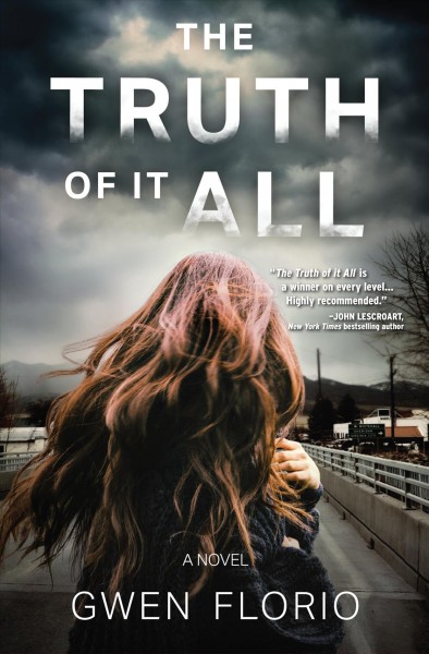 The truth of it all : a novel / Gwen Florio.