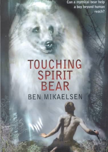 Touching Spirit Bear / Ben Mikaelsen.