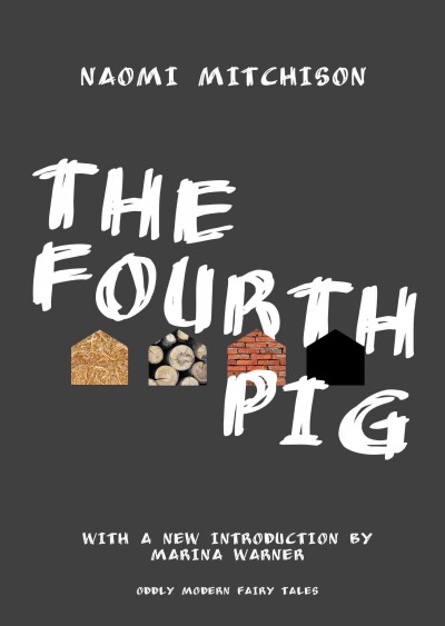 The fourth pig / Naomi Mitchison ; with a new introduction by Marina Warner.