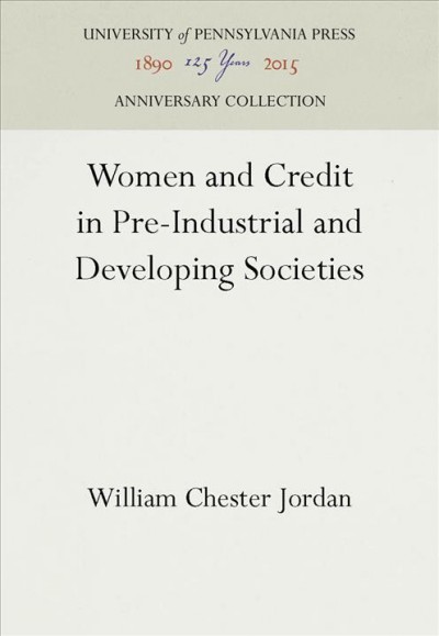 Women and Credit in Pre-Industrial and Developing Societies / William Chester Jordan.