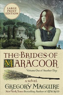 The brides of Maracoor [large text] : a novel / Gregory Maguire. 