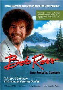 Bob Ross : Four seasons, Summer [DVD videorecording]