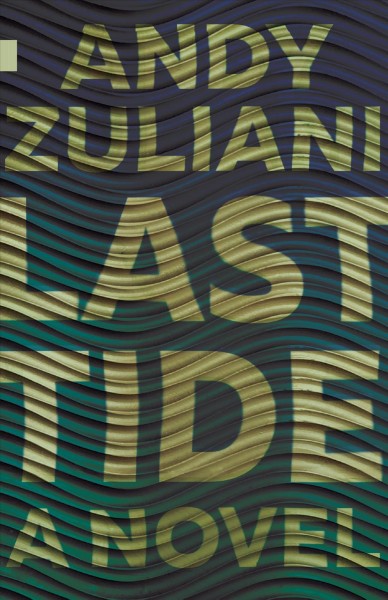 Last tide / Andy Zuliani. 