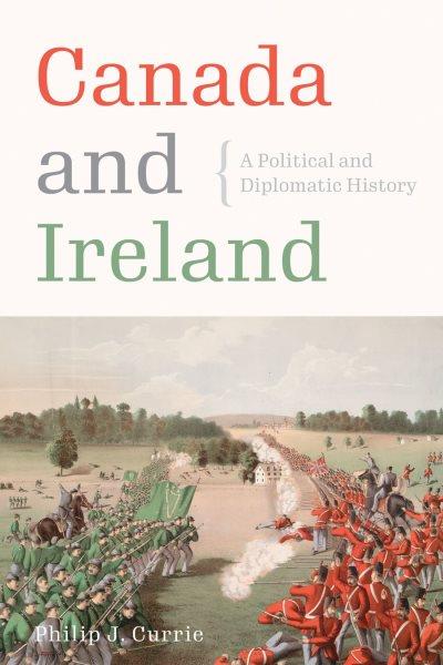 Canada and Ireland : a political and diplomatic history / Philip J. Currie.