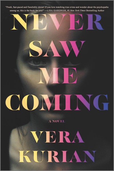 Never saw me coming : a novel / Vera Kurian.