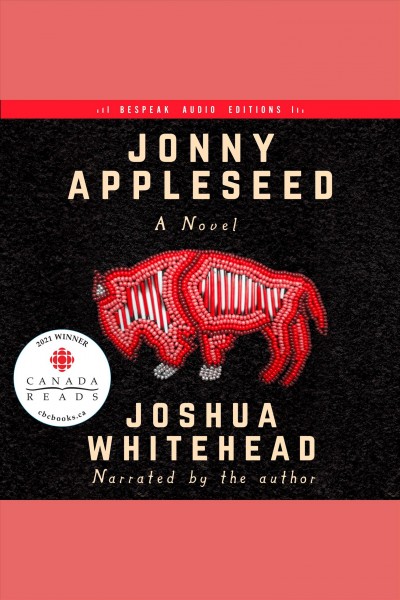 Jonny appleseed [electronic resource] : a novel / Joshua Whitehead.