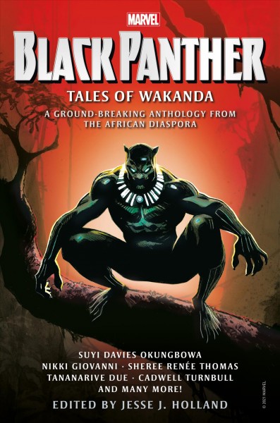 Black Panther : tales of Wakanda : original short stories / edited by Jesse J. Holland.