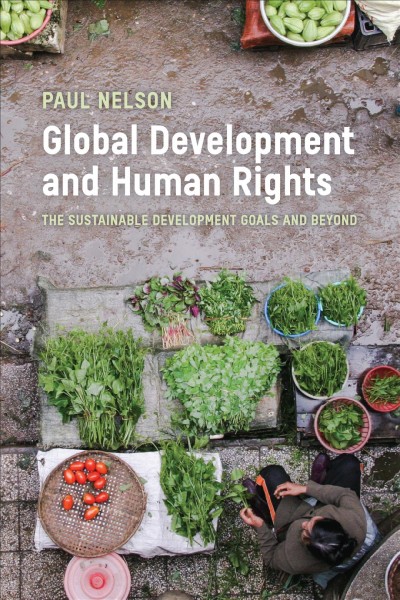 Global development and human rights : the sustainable development goals and beyond / Paul Nelson.