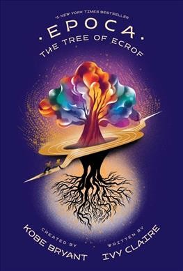 Epoca : the tree of Ecrof / created by Kobe Bryant ; written by Ivy Claire [Pochoda].
