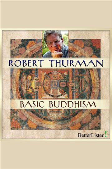 Basic Buddhism [electronic resource] / Robert Thurman.