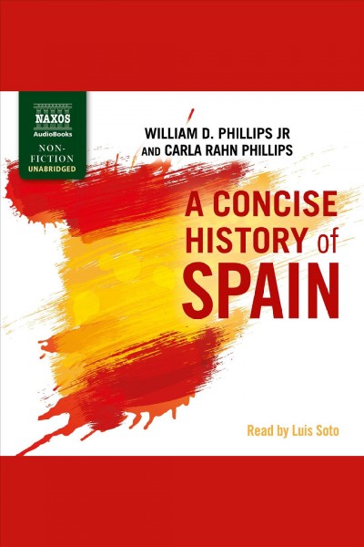 A concise history of Spain [electronic resource] / William D. Phillips, Jr. and Carla Rahn Phillips.