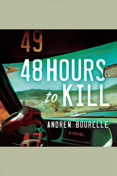 48 hours to kill : a thriller [electronic resource] / Andrew Bourelle.