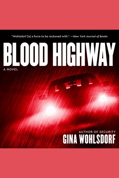 Blood highway : a novel [electronic resource] / Gina Wohlsdorf.