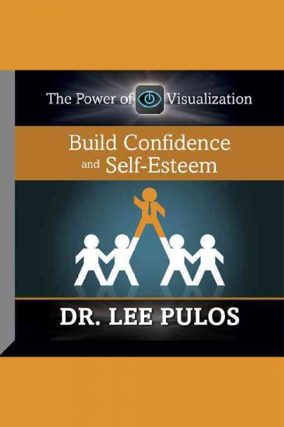 Build confidence & self esteem [electronic resource] / Lee Pulos.