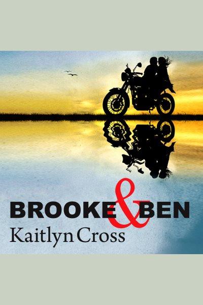 Brooke & Ben : before fate interrupted [electronic resource] / Kaitlyn Cross.
