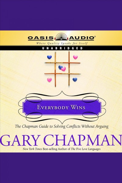 Everybody wins : the Chapman guide to solving conflicts without arguing [electronic resource] / Gary D. Chapman.