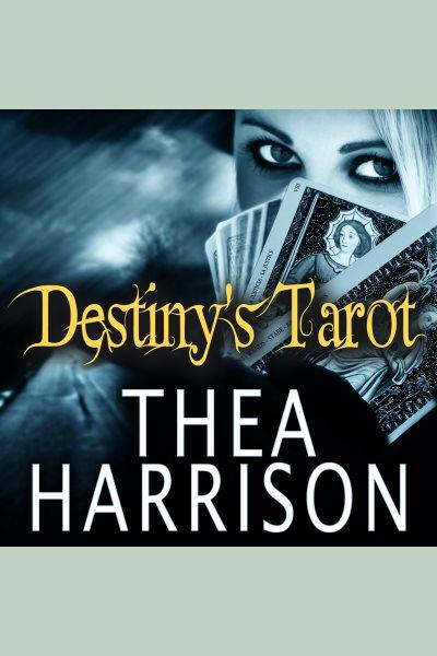 Destiny's tarot : an elder races collection [electronic resource] / Thea Harrison.