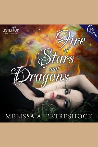 Fire of stars and dragons [electronic resource] / Melissa Petreshock.