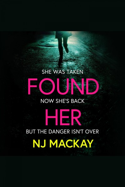 Found her [electronic resource] / NJ MacKay.