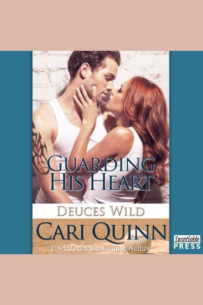 Guarding his heart [electronic resource] / Cari Quinn.