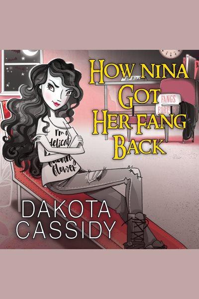 How Nina got her fang back : an accidental quickie [electronic resource] / Dakota Cassidy.