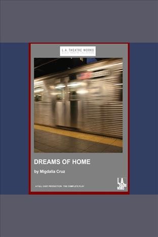 Dreams of home [electronic resource] / Migdalia Cruz.