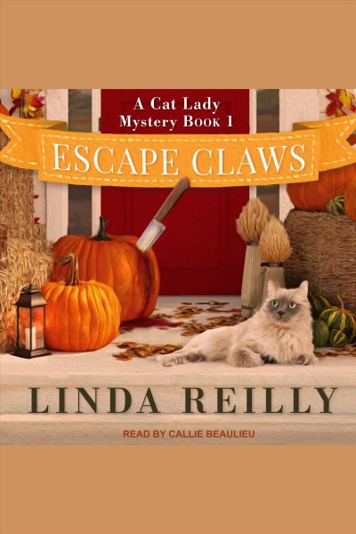 Escape claws : a cat lady mystery [electronic resource] / Linda Reilly.