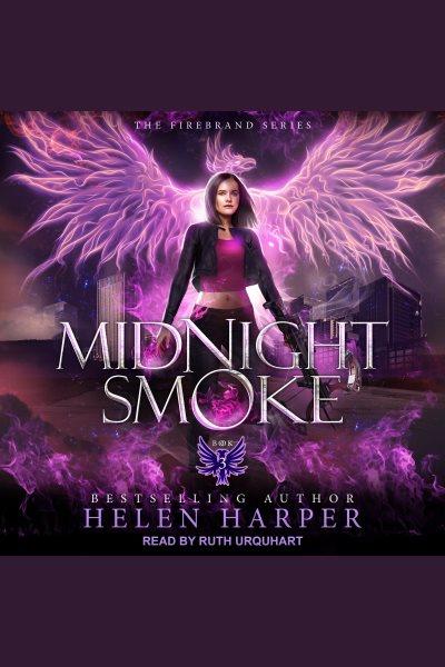 Midnight Smoke : Firebrand Series, Book 3 [electronic resource] / Helen Harper.