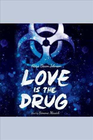 Love is the drug [electronic resource] / Alaya Dawn Johnson.