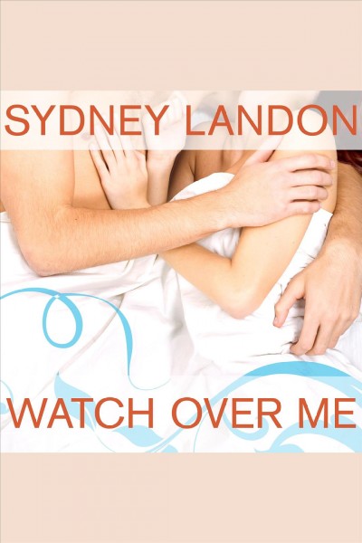 Watch over me : a Danvers novel [electronic resource] / Sydney Landon.