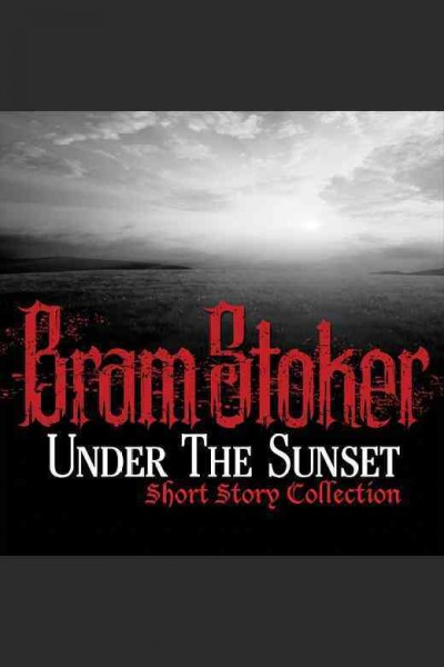 Under the sunset [electronic resource] / Bram Stoker.