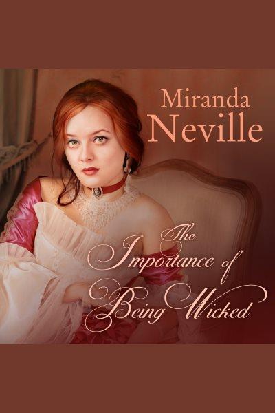 The importance of being wicked [electronic resource] / Miranda Neville.