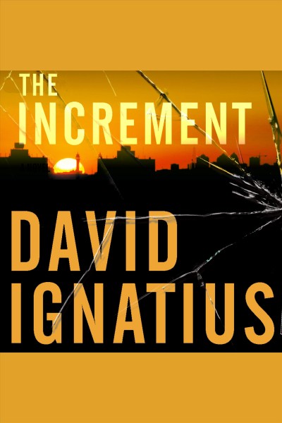The increment : a novel [electronic resource] / David Ignatius.