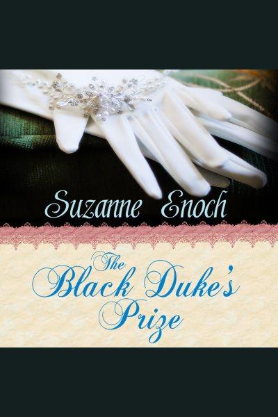 The black duke's prize [electronic resource] / Suzanne Enoch.