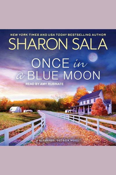 Once in a Blue Moon : Blessings, Georgia Series, Book 10 [electronic resource] / Sharon Sala.