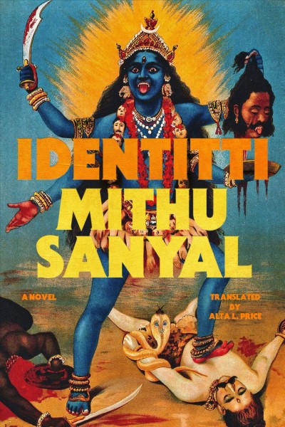 Identitti : a novel / by Mithu Sanyal ; translated by Alta L. Price.
