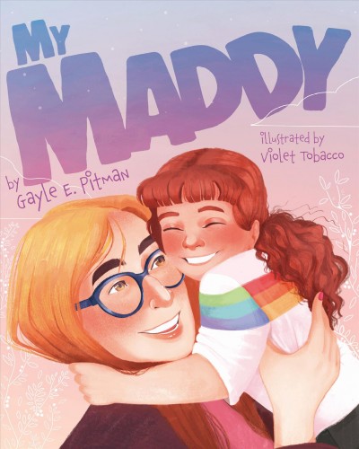 My Maddy / by Gayle E. Pitman ; illustrated by Violet Tobacco.