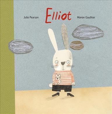 Elliot / Julie Pearson ; Manon Gauthier ; translated by Erin Woods.