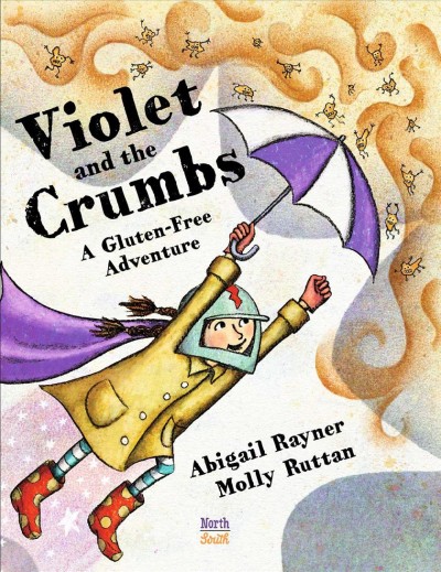 Violet and the crumbs : a gluten-free adventure / Abigail Rayner, Molly Ruttan.