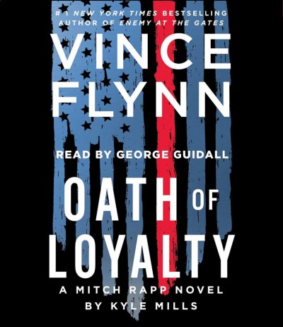 Oath of loyalty [sound recording] / [series created by] Vince Flynn ; [written] by Kyle Mills.